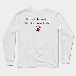 but still beautiful. still Dean Winchester. with hand print Long Sleeve T-Shirt